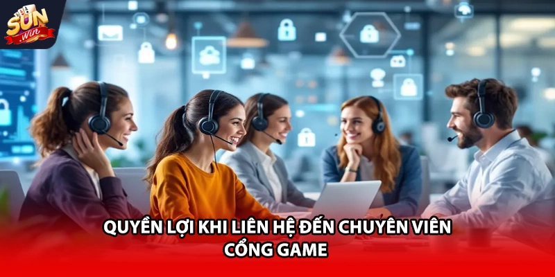 Quyền lợi khi liên hệ đến chuyên viên cổng game 